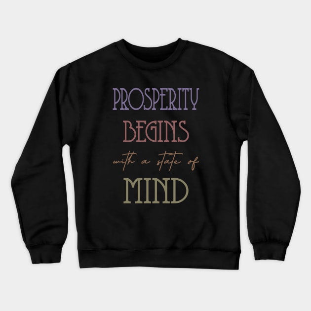 Prosperity begins with a state of mind, Successfully Crewneck Sweatshirt by FlyingWhale369